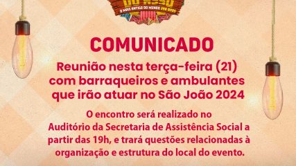 Comunicado reunião com barraqueiros e ambulantes sobre o São João 2024