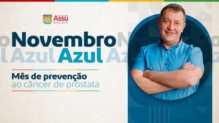 Novembro Azul - Prefeitura do Assú alerta e oferece serviços de prevenção ao câncer de próstata