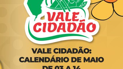 VALE CIDADÃO DE MAIO. CONFIRA A DATA DA SUA LOCALIDADE. Atenção para o horário da tarde (2)